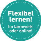 Flexibel lernen! Im Lernwerk oder online!